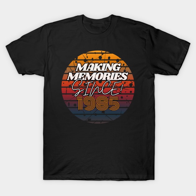 Making Memories Since 1985 T-Shirt by JEWEBIE